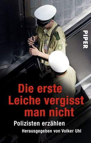 Die erste Leiche vergisst man nicht: Polizisten erzählen