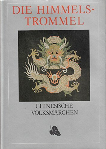 Die Himmelstrommel: Chinesische Volksmärchen
