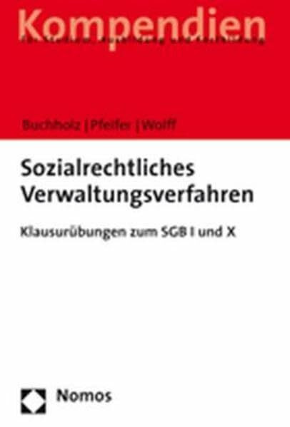 Sozialrechtliches Verwaltungsverfahren: Klausurübungen zum SGB I und X (Recht - Kompendien)