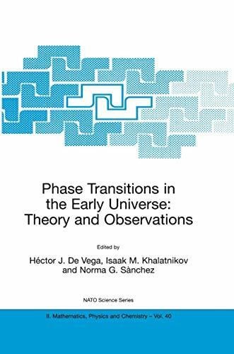 Phase Transitions in the Early Universe: Theory and Observations (NATO Science Series II: Mathematics, Physics and Chemistry, 40, Band 40)