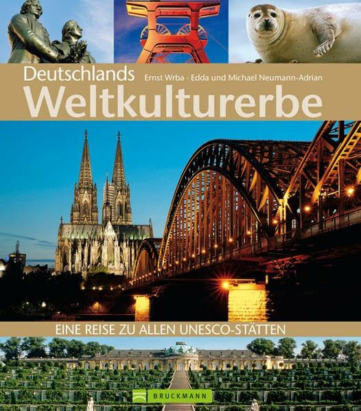 Deutschlands Welterbe (Highlights): Eine Reise zu allen UNESCO-Stätten