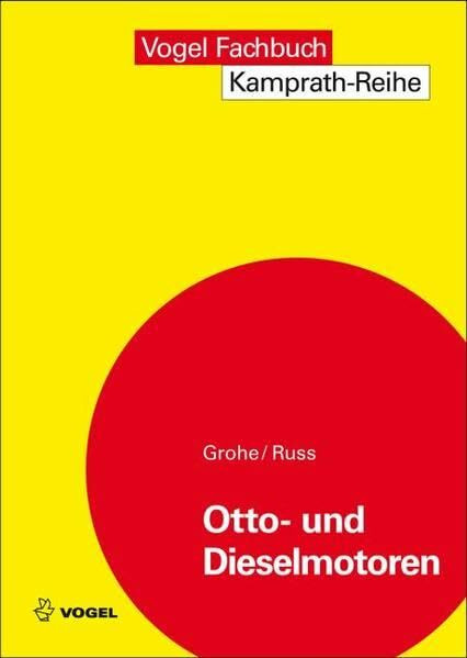 Otto- und Dieselmotoren: Arbeitsweise, Aufbau und Berechnung von Zweitakt- und Viertakt-Verbrennungsmotoren (Kamprath-Reihe)
