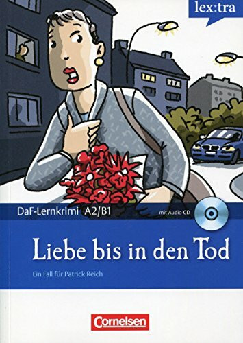 Lextra - Deutsch als Fremdsprache - DaF-Lernkrimis: Ein Fall für Patrick Reich: A2-B1 - Liebe bis in den Tod: Krimi-Lektüre mit Hörbuch: Ein Fall für Patrick Reich. DaF-Lernkrimi. Niveau A2/B1