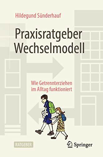 Praxisratgeber Wechselmodell: Wie Getrennterziehen im Alltag funktioniert