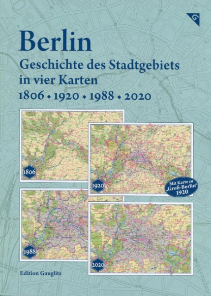 Berlin - Geschichte des Stadtgebiets in vier Karten - 1806, 1920, 1988, 2020