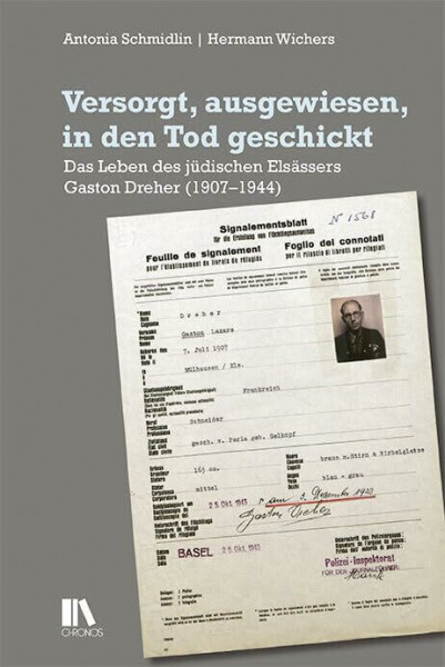 Versorgt, ausgewiesen, in den Tod geschickt: Das Leben des jüdischen Elsässers Gaston Dreher (1907–1944)