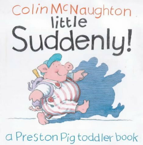 Little Suddenly! (Preston Pig board books)