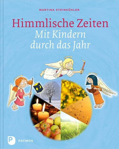 Himmlische Zeiten: Mit Kindern durch das Jahr