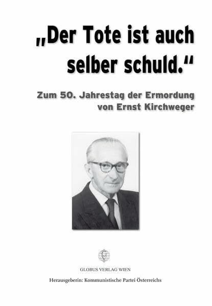 "Der Tote ist auch selber schuld.": Zum 50. Jahrestag der Ermordung von Ernst Kirchweger