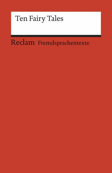 Ten Fairy Tales. Englischer Text mit deutschen Worterklärungen. B2–C1 (GER): Originalversion; Erläuterungen; Literaturhinweise (Reclams Universal-Bibliothek)