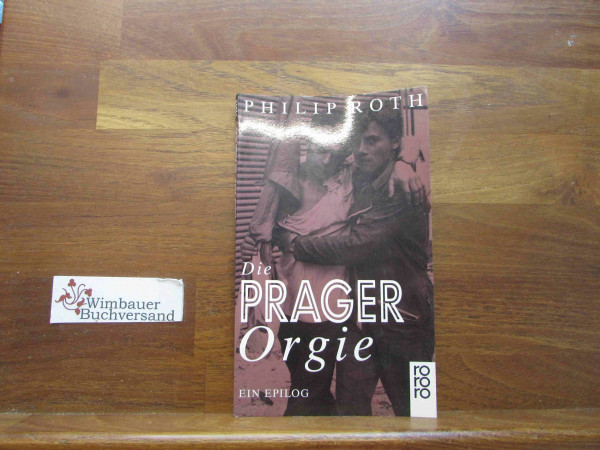 Die Prager Orgie: Ein Epilog (Nathan Zuckerman, Band 4)