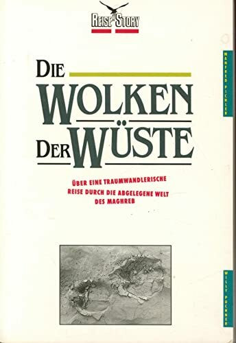 Die Wolken der Wüste: Über eine traumwandlerische Reise durch die Welt des Maghreb (Reise Know-How Sachbuch)