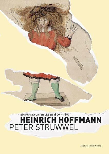 Heinrich Hoffmann – Peter Struwwel: Ein Frankfurter Leben 1809–1894