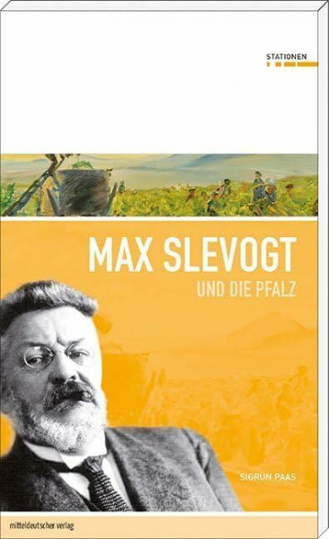 Max Slevogt und die Pfalz (Stationen Band 3)