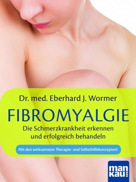 Fibromyalgie. Die Schmerzkrankheit erkennen und erfolgreich behandeln