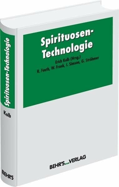 Spirituosen-Technologie: Das Standardwerk in der Spirituosenindustrie!