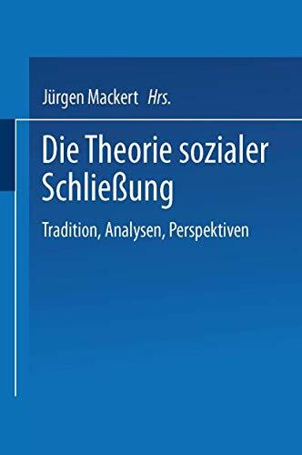 Die Theorie Sozialer Schließung: Tradition, Analysen, Perspektiven (German Edition)