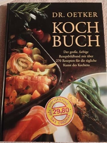 Dr.-Oetker-Kochbuch. Der große, farbige Rezeptbildband mit über 270 Rezepten für die tägliche Kunst des Kochens.