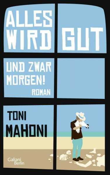 Alles wird gut, und zwar morgen!: Roman