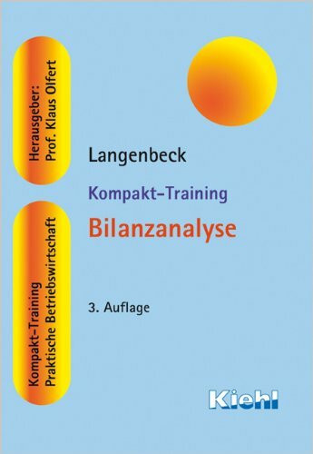 Kompakt-Training Bilanzanalyse (Kompakt-Training Praktische Betriebswirtschaft)