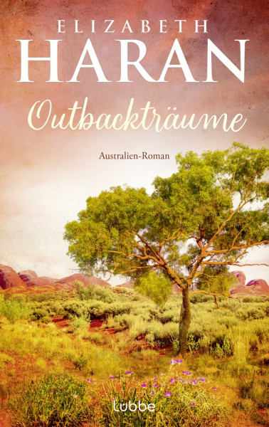 Outbackträume: Australien-Roman. Eine berührende Liebes- und Familiengeschichte über das Leben im Outback