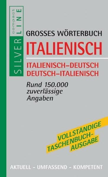 Wörterbuch Italienisch: Italienisch-Deutsch / Deusch-Italienisch. Rund 150.000 zuverlässige Angaben (Compact SilverLine)