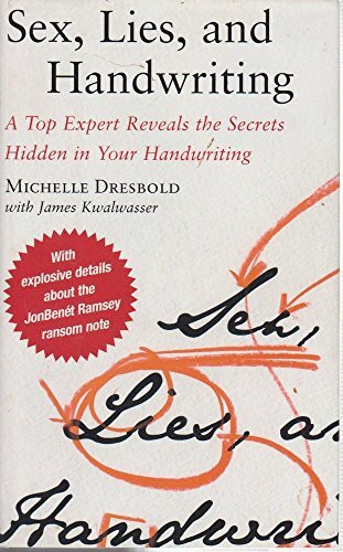 Sex, Lies, and Handwriting: A Top Expert Reveals the Secrets Hidden in Your Handwriting