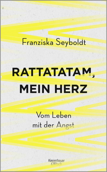 Rattatatam, mein Herz: Vom Leben mit der Angst