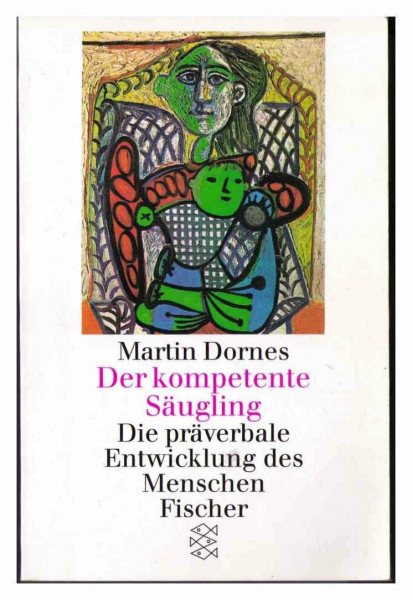 Der kompetente Säugling. Die präverbale Entwicklung des Menschen
