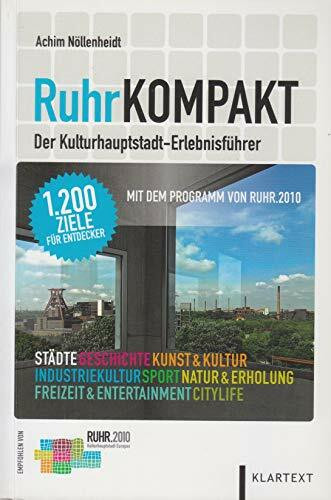 RuhrKompakt: Der Kulturhauptstadt-Erlebnisführer - Mit dem Programm von RUHR.2010