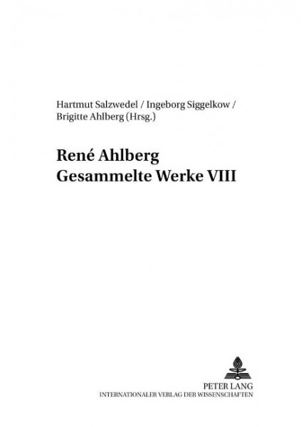 René Ahlberg. Gesammelte Werke VIII
