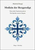 Medizin der Bergpredigt: Eine echte Ganzheitsmedizin. Die Sprache unserer Organe