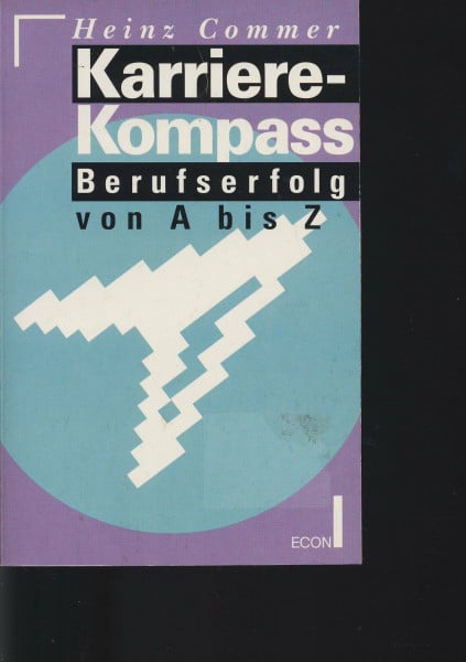 Karriere- Kompass. Berufserfolg von A bis Z. ( ECON Praxis).