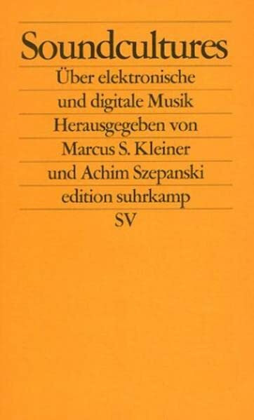 Soundcultures: Über elektronische und digitale Musik (edition suhrkamp)