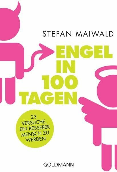 Engel in 100 Tagen: 23 Versuche, ein besserer Mensch zu werden