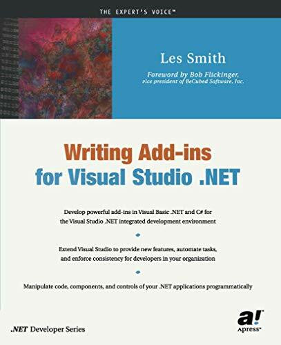 Writing Add-ins for Visual Studio .NET: Develop powerfull add-ins in Visual Basic .NET and C sharp for Visual Studio .NET integrated development ... in your organization . . . (Expert's Voice)