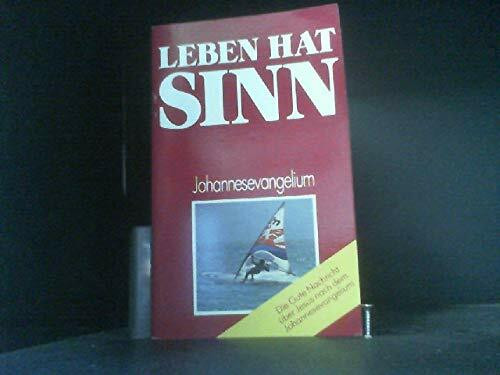 Leben hat Sinn. Johannesevangelium
