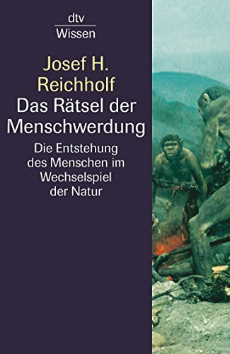 Das Rätsel der Menschwerdung: Die Entstehung des Menschen im Wechselspiel mit der Natur
