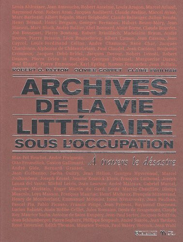 ARCHIVES DE LA VIE LITTERAIRE SOUS L OCCUPATION A TRAVERS LE DESASTRE: A travers le désastre