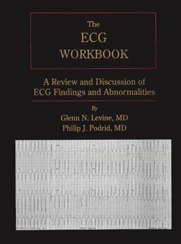 Electrocardiogram Workbook: A Review and Discussion of ECG Findings and Abnormalities