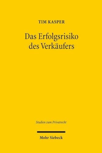 Das Erfolgsrisiko des Verkäufers: Zur Risikoverteilung beim Sachkauf bei Lieferung mangelhafter Ware unter besonderer Berücksichtigung der Verteilung ... (Studien zum Privatrecht, Band 68)