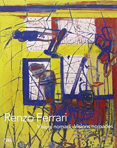 Renzo Ferrari. Visioni nomadi. Ediz. italiana e francese