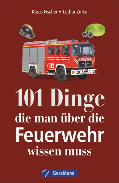 101 Dinge, die man über die Feuerwehr wissen muss