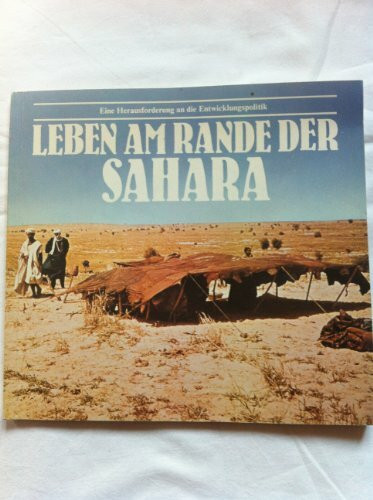 Leben am Rande der Sahara. Eine Herausforderung an die Entwicklungspolitik