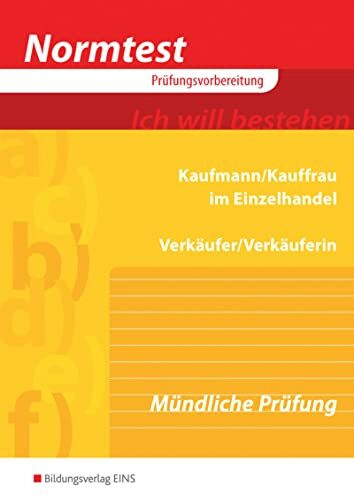 Normtest Kaufmann/Kauffrau im Einzelhandel und Verkäufer/-in: Mündliche Prüfung Arbeitsheft