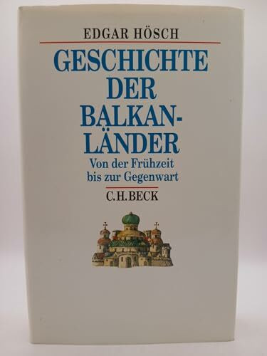 Geschichte der Balkanländer: Von der Frühzeit bis zur Gegenwart (Beck's Historische Bibliothek)