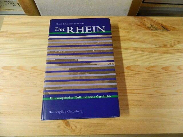 Der Rhein: Ein europäischer Fluß und seine Geschichte