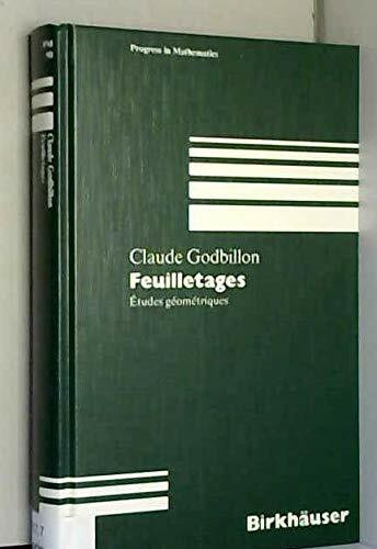 Feuilletage - Etudes geometriques (Progress in Mathematics, Band 98)