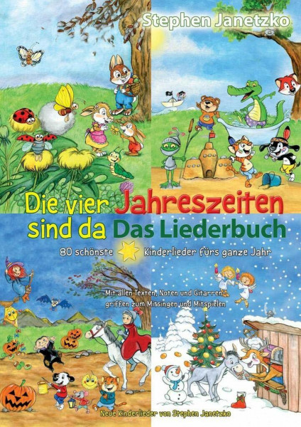 Die vier Jahreszeiten sind da - 80 schönste Kinderlieder fürs ganze Jahr: Das Liederbuch mit allen Texten, Noten und Gitarrengriffen zum Mitsingen und Mitspielen