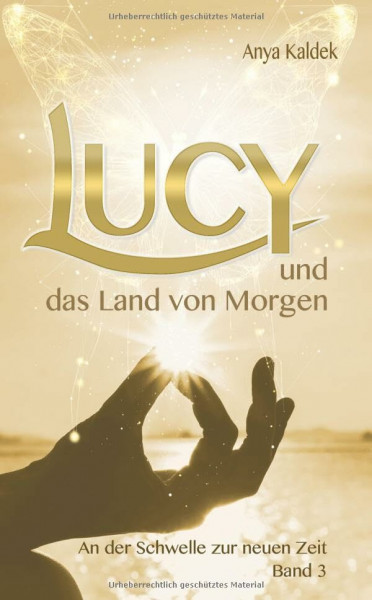 Lucy und das Land von Morgen: An der Schwelle zur neuen Zeit (Zeitenwandel Trilogie)
